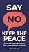 Say No, Keep the Peace: Gui...