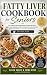 FATTY LIVER Cookbook for Se...
