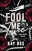 Fool Me Twice by Kay Oss