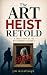 The Art Heist Retold: A tru...