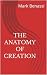 The Anatomy of Creation