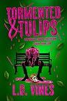 Tormented & Tulips