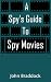 A Spy's Guide to Spy Movies...