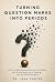 Turning Question Marks Into Periods by Dr. Jake Porter