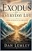 Exodus for Everyday Life by Dan Lemley
