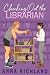 Checking Out the Librarian by Anna Richland Checking Out the Librarian by Anna Richland