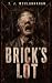 Brick's Lot by T.J. McClannahan Brick's Lot by T.J. McClannahan