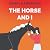 The Horse and I