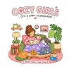 Cozy Girls: Cute & Comfy Coloring Book of Cozy Girl Moments, Hobbies & Everyday Life