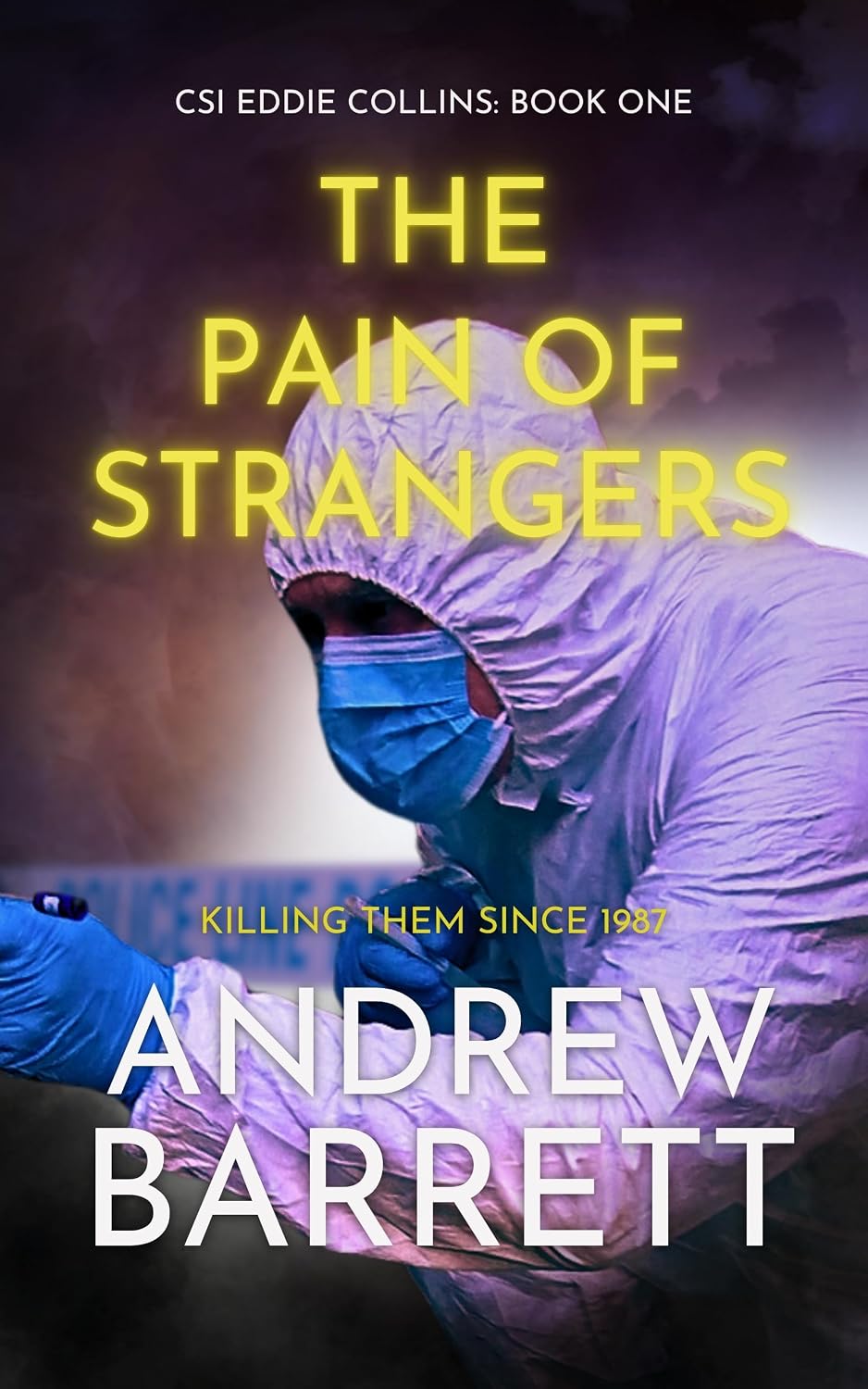 The Pain of Strangers: Killing Them Since 1987 (CSI Eddie Collins Book 1)