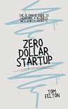 Zero Dollar Startup: The Ultimate Guide To Launching A Business With Empty Pockets - Short Book