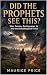 Did the Prophets See This? by Maurice Price Did the Prophets See This? by Maurice Price