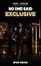 No One Said Exclusive by Niko Isles No One Said Exclusive by Niko Isles