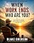 When Work Ends, Who Are You...
