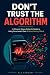 DON’T TRUST THE ALGORITHM |...