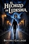 El hechizo de Ledesma by Begoña Gallego de la Iglesia