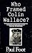 Who Framed Colin Wallace?
