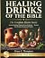 Healing Drinks of the Bible by Grace S. Thompson