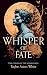 Whisper of Fate by Taylor Aston White Whisper of Fate by Taylor Aston White