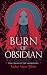 Burn of Obsidian by Taylor Aston White