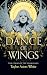 Dance of Wings by Taylor Aston White