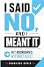 I Said No, and I Meant It: ...