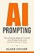 AI PROMPTING: The Complete ...