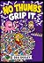 No Thumbs 2: Grip It: A Lau...