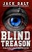 BLIND TREASON: The True-Lif...