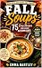 Fall Soups: 75 Cozy Recipes...
