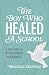 The Boy Who Healed a School by Michelle Oldfield