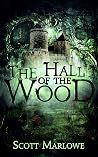 The Hall of the Wood by Scott Marlowe