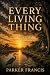Every Living Thing by Parker Francis