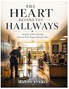 THE HEART BEHIND THE HALLWAYS: Stories of the Unsung Heroes Who Keep Schools Alive