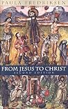 From Jesus to Christ by Paula Fredriksen