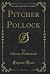 Pitcher Pollock (Classic Reprint)