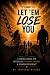 LET ’EM LOSE YOU: A Guided ...