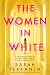 The Women in White: A Chilling Mystery of Psychic Experiments, Secrets, and Betrayal, A Novel, Paperback