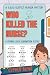 Who Killed the Nurse?: A 3,...