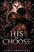 His to Choose: A Dark MM Ro...
