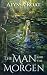 The Man and the Morgen by Alyssa Roat