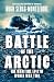 Battle of the Arctic by Hugh Sebag-Montefiore
