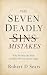 THE SEVEN DEADLY MISTAKES: ...