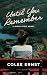 Until You Remember by Colee Ernst Until You Remember by Colee Ernst
