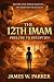 The 12th Imam by James W. Parker The 12th Imam by James W. Parker