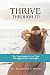 THRIVE Through It!: Six Superpowers to Turn Struggles into Strength
