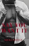 Say You Want It (Her Hidden Fantasies 1): A Steamy One Night Only Power Fantasy Novella Say You Want It (Her Hidden Fantasies 1): A Steamy One Night Only Power Fantasy Novella