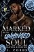 Marked By An Unhinged Soul ...