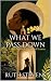 What We Pass Down (Who We A...