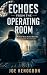 ECHOES FROM THE OPERATING ROOM